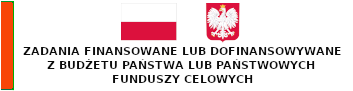 Zadania finansowane z budżetu Państwa
Logo w barwach biało-czerwonych na które składa się:
- Flaga Polski
- Godło Polskie