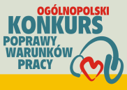Obrazek dla: Trwa Ogólnopolski Konkurs Poprawy Warunków Pracy